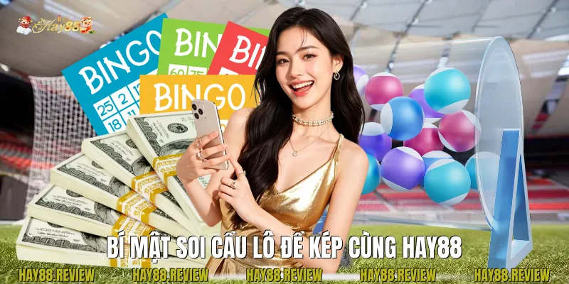 Bí mật soi cầu Lô đề kép cùng Hay88