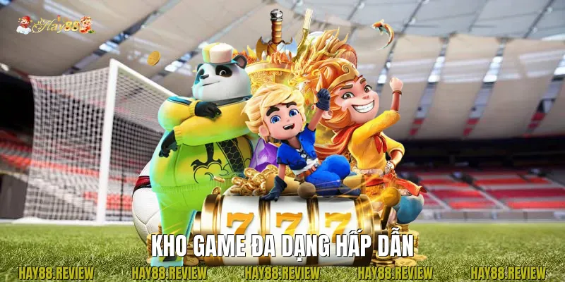 Kho game đa dạng hấp dẫn